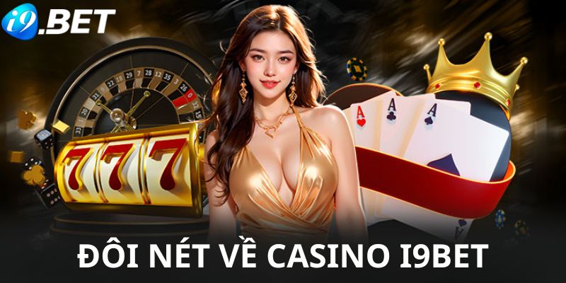 Giới thiệu Casino i9bet