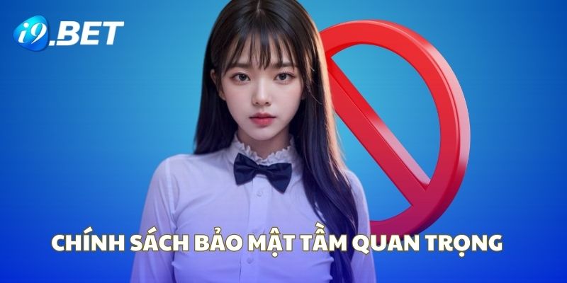 Phân tích tầm quan trọng trong chính sách bảo mật i9BET