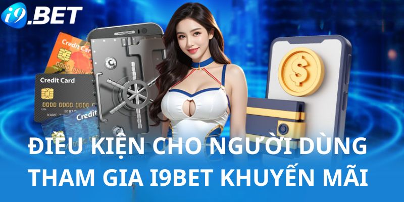 Điều kiện mà người chơi cần đáp ứng khi tham gia các sự kiện ưu đãi