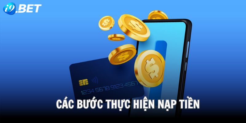 4 bước nạp tiền i9bet dễ thực hiện thành công, suôn sẻ